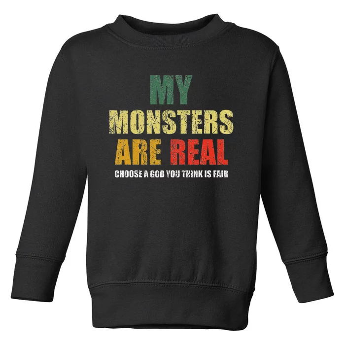 My Monsters Are Real Toddler Sweatshirt