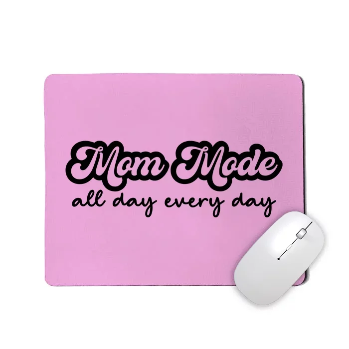 Mom Made All Day Every Day Mousepad