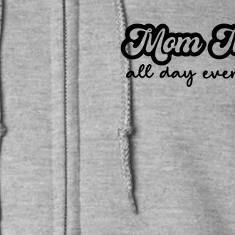 Mom Made All Day Every Day Full Zip Hoodie