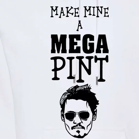 Make Mine A Mega Pint Funny Johnny Depp Premium Hoodie