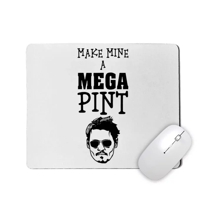 Make Mine A Mega Pint Funny Johnny Depp Mousepad