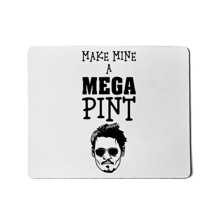 Make Mine A Mega Pint Funny Johnny Depp Mousepad