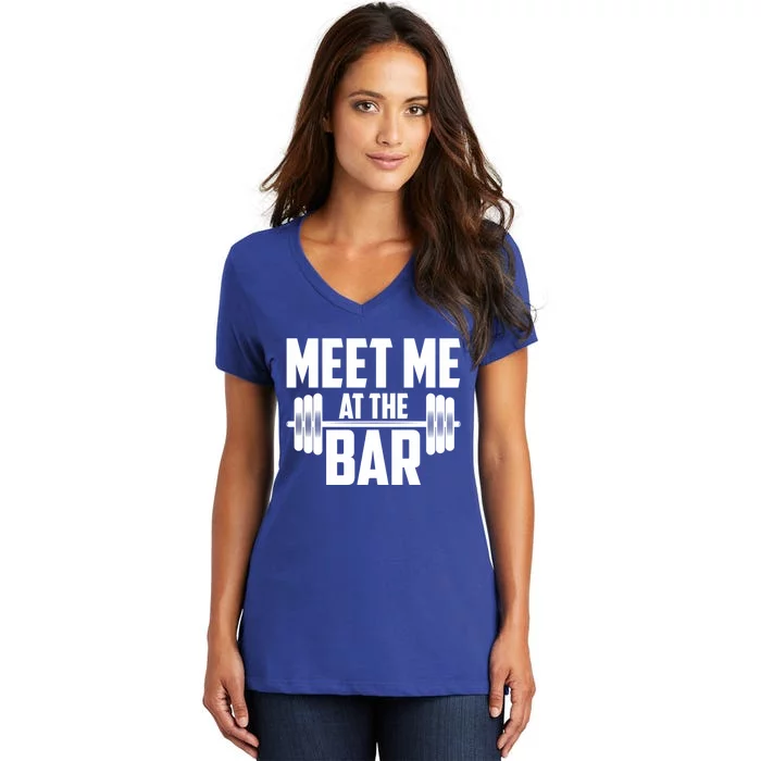 Meet Me At The Bar Gym Weightlifters Gym Buddies Workout Meaningful Gift Women's V-Neck T-Shirt