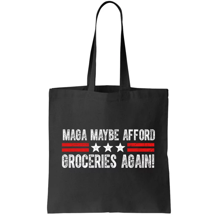 Maga Maybe Afford Groceries Again Tote Bag