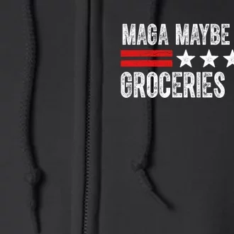 Maga Maybe Afford Groceries Again Full Zip Hoodie