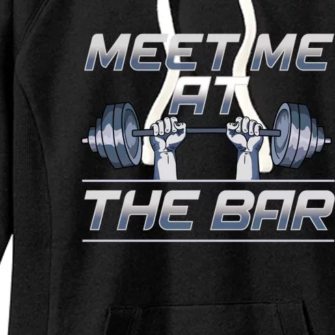 Meet Me At The Bar Motivated Weightlifting Gym Pun Gift Women's Fleece Hoodie