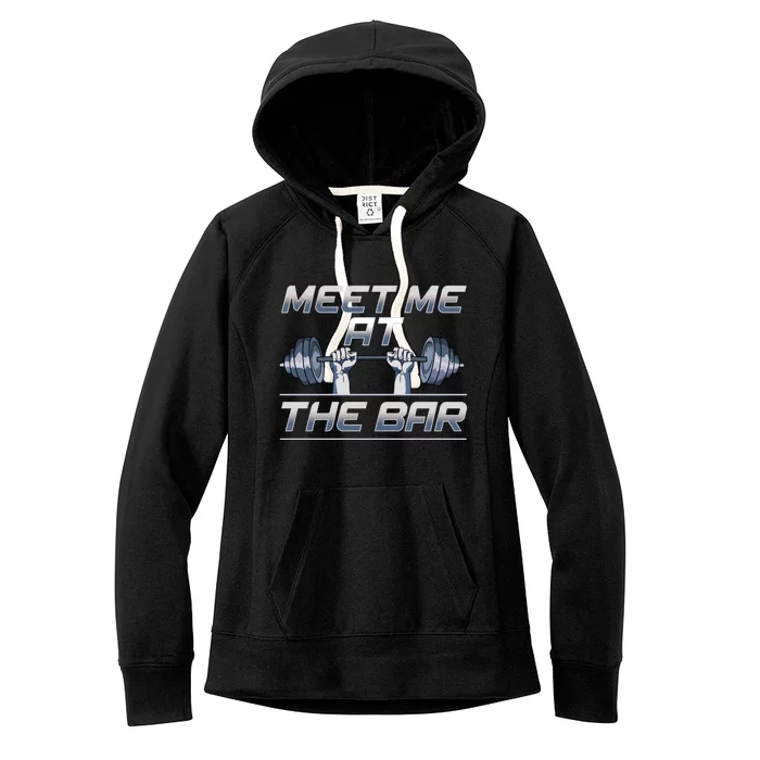 Meet Me At The Bar Motivated Weightlifting Gym Pun Gift Women's Fleece Hoodie