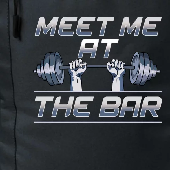 Meet Me At The Bar Motivated Weightlifting Gym Pun Gift Daily Commute Backpack