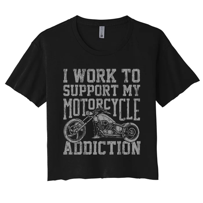 My Motorcycle Addiction Funny Motorcyclist Gag Quote Outfit Women's Crop Top Tee