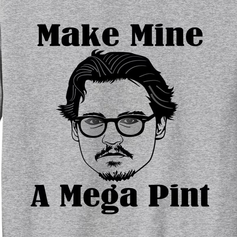 Make Mine A Mega Pint Funny Tall Sweatshirt