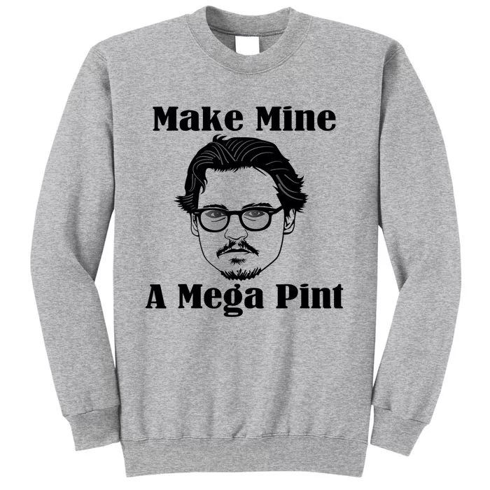 Make Mine A Mega Pint Funny Tall Sweatshirt