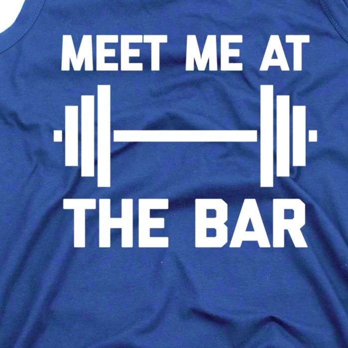 Meet Me At The Bar Gift Funny Workout Weightlifting Gym Meaningful Gift Tank Top