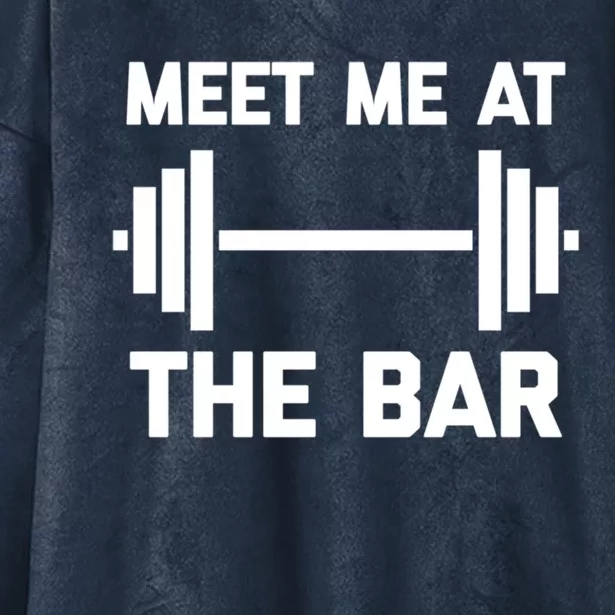 Meet Me At The Bar Gift Funny Workout Weightlifting Gym Meaningful Gift Hooded Wearable Blanket