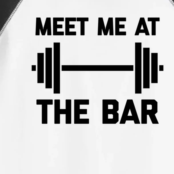 Meet Me At The Bar Gift Funny Workout Weightlifting Gym Meaningful Gift Toddler Fine Jersey T-Shirt