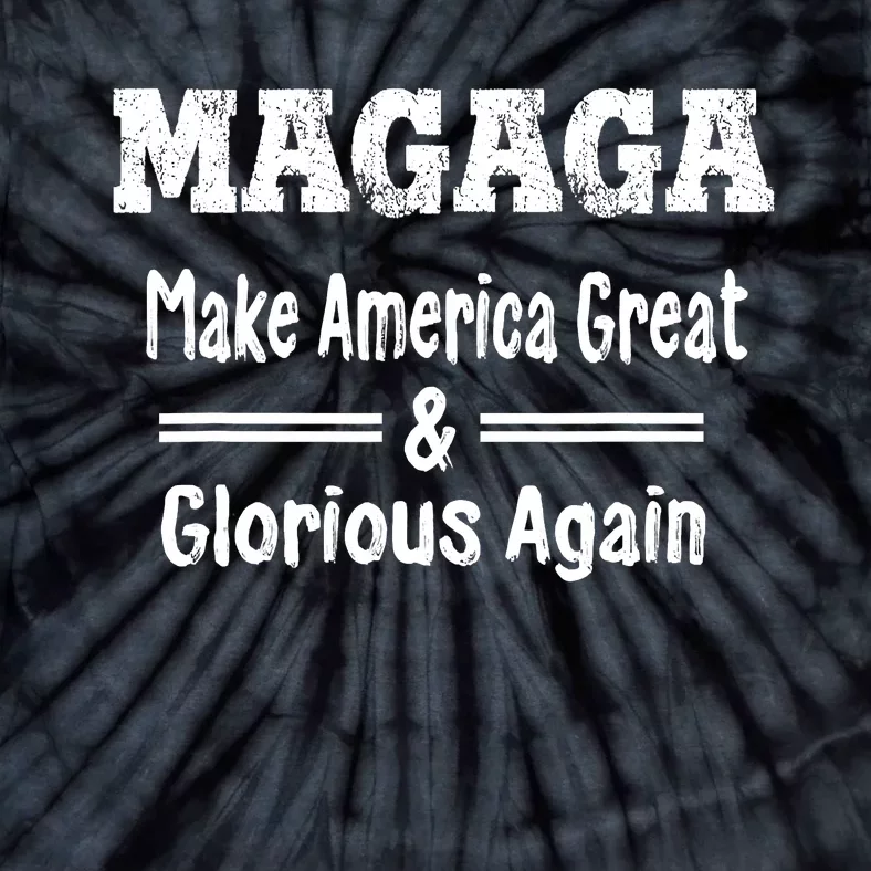 Magaga make America great and glorious again Tie-Dye T-Shirt