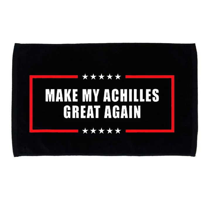 Make My Achilles Great Again Achilles Surgery Recovery Microfiber Hand Towel