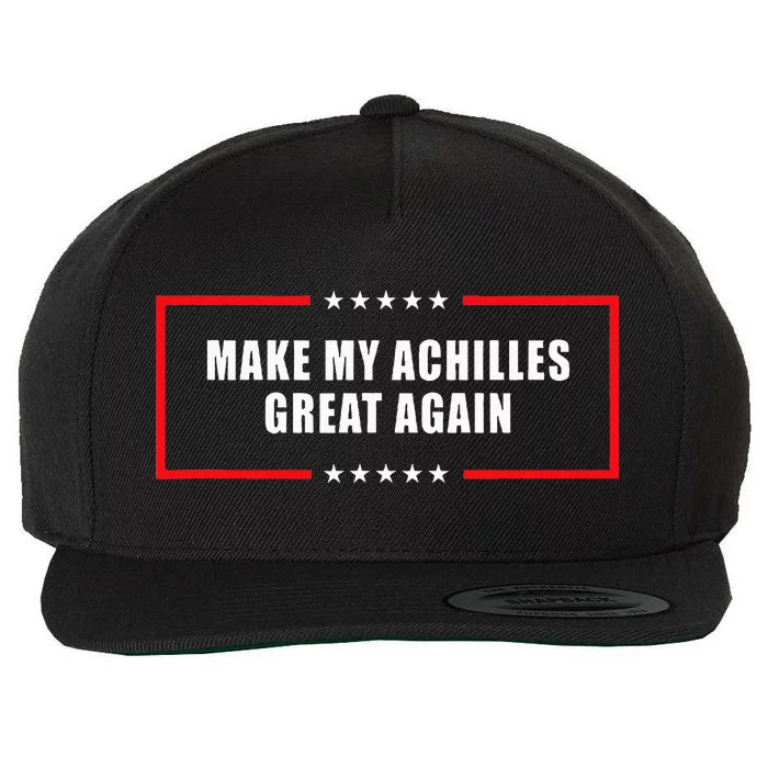 Make My Achilles Great Again Achilles Surgery Recovery Wool Snapback Cap