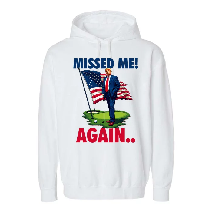 Missed Me Again You Missed Trump Golf 2024 Garment-Dyed Fleece Hoodie