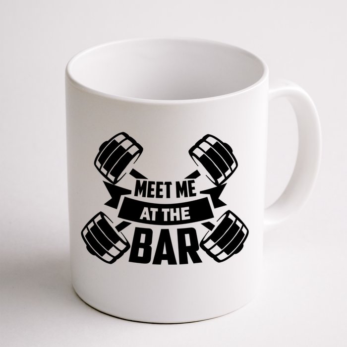 Meet Me At The Bar Gym Meaningful Gift Front & Back Coffee Mug