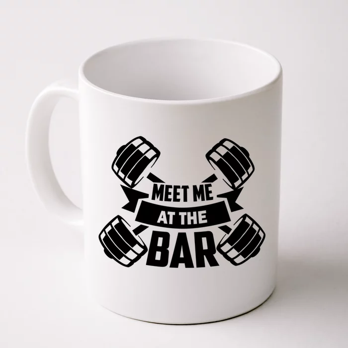 Meet Me At The Bar Gym Meaningful Gift Front & Back Coffee Mug