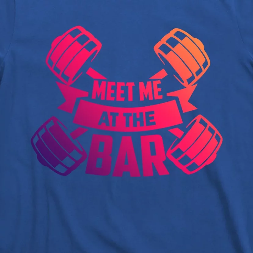 Meet Me At The Bar Workout Gift T-Shirt