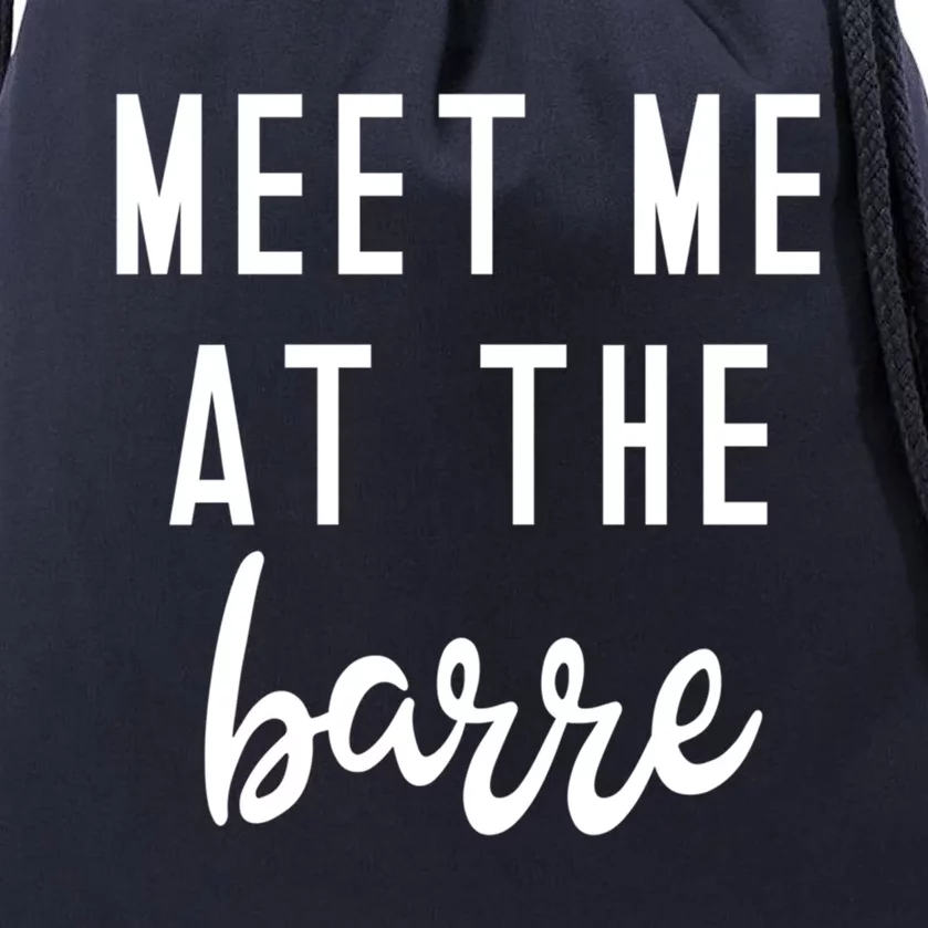 Meet Me At The Barre Gift Cute Funny Fitness Gym Class Great Gift Drawstring Bag