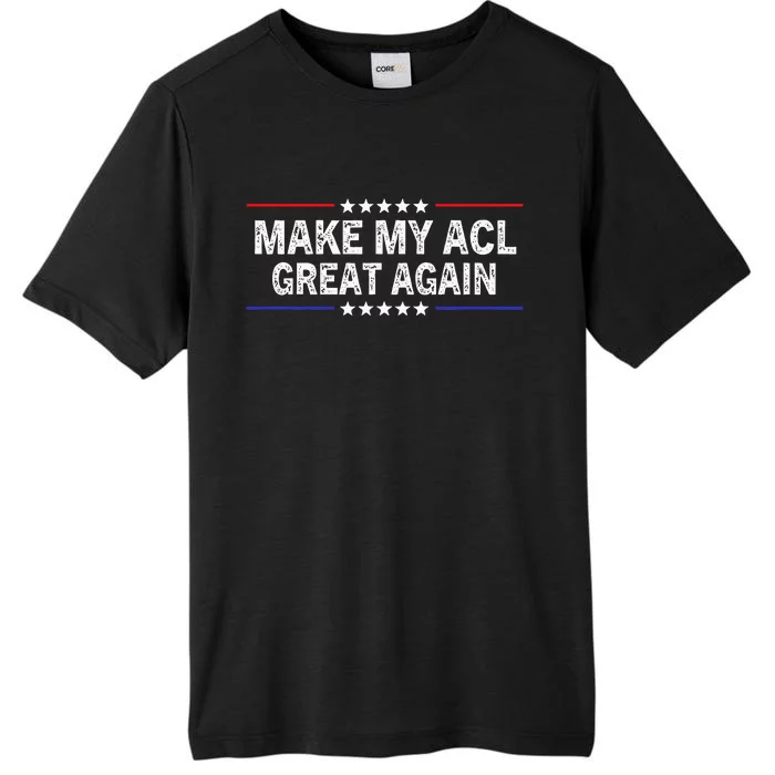 Make My ACL Great Again Funny ACL therapy Injury Recovery ChromaSoft Performance T-Shirt