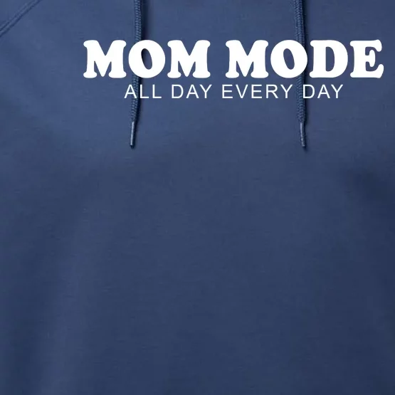 Mom Mode All Day Every Day Performance Fleece Hoodie