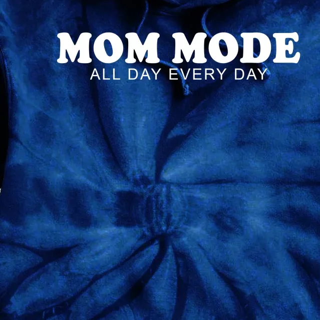 Mom Mode All Day Every Day Tie Dye Hoodie