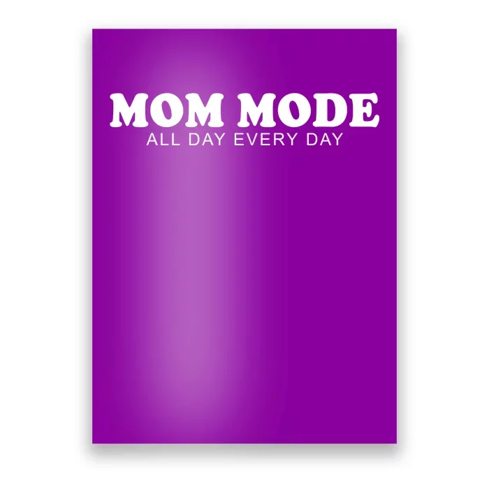 Mom Mode All Day Every Day Poster