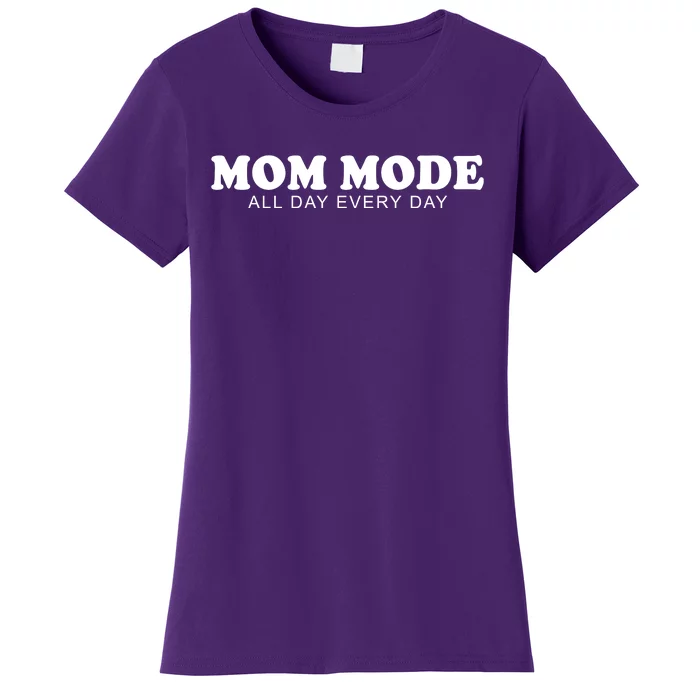 Mom Mode All Day Every Day Women's T-Shirt