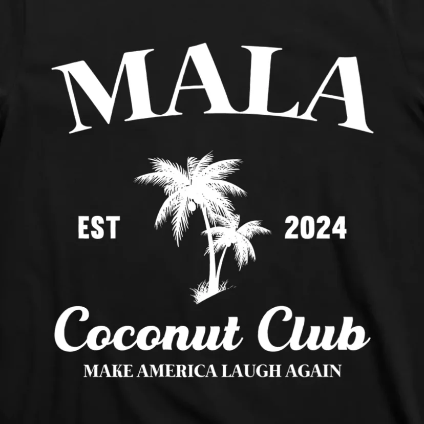 Mala Make America Laugh Again Coconut Club T-Shirt