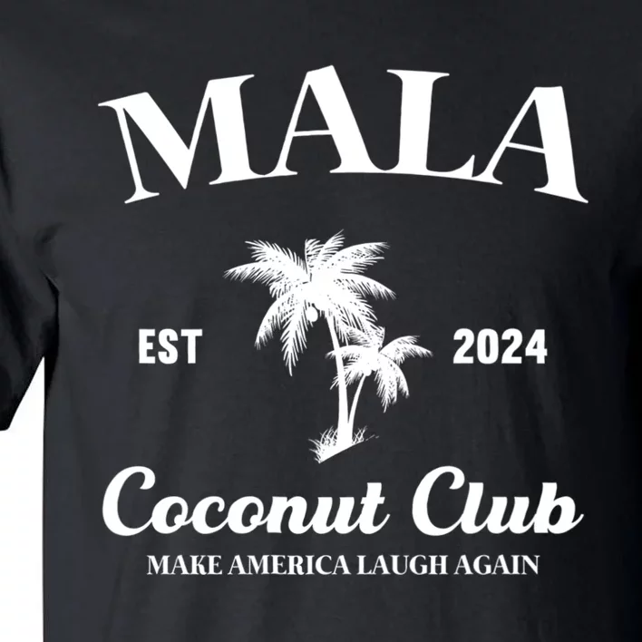 Mala Make America Laugh Again Coconut Club Tall T-Shirt