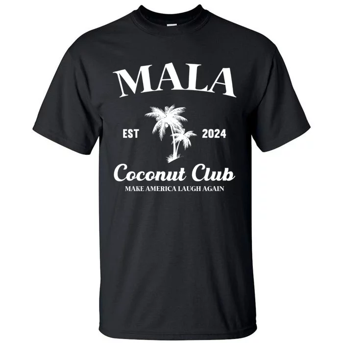 Mala Make America Laugh Again Coconut Club Tall T-Shirt