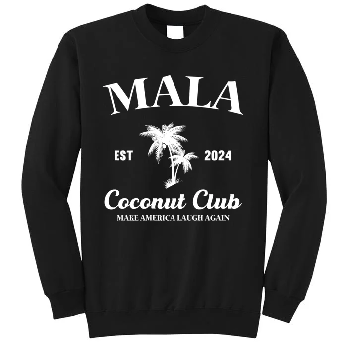 Mala Make America Laugh Again Coconut Club Tall Sweatshirt