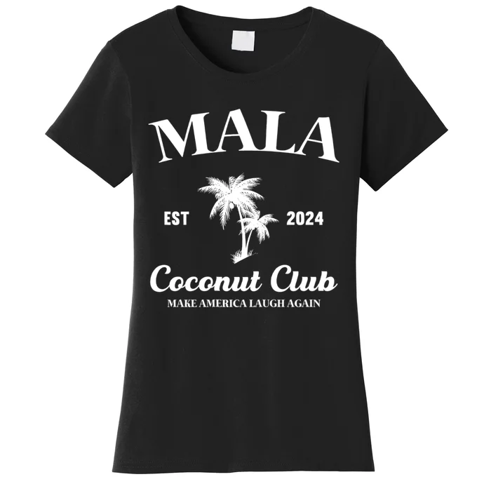 Mala Make America Laugh Again Coconut Club Women's T-Shirt