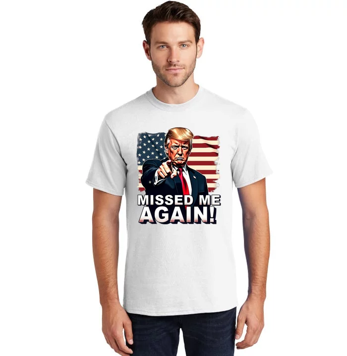 Missed Me Again You Missed Trump 2024 Elections Tall T-Shirt