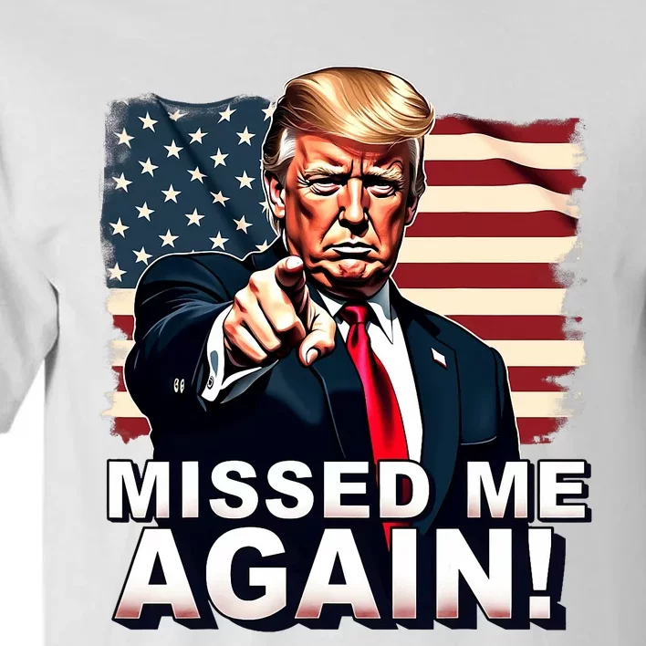 Missed Me Again You Missed Trump 2024 Elections Tall T-Shirt