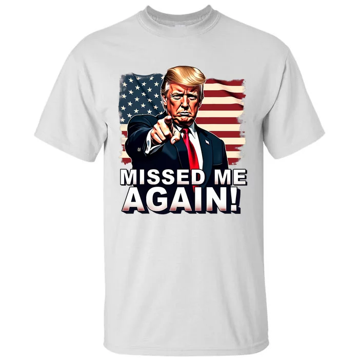 Missed Me Again You Missed Trump 2024 Elections Tall T-Shirt