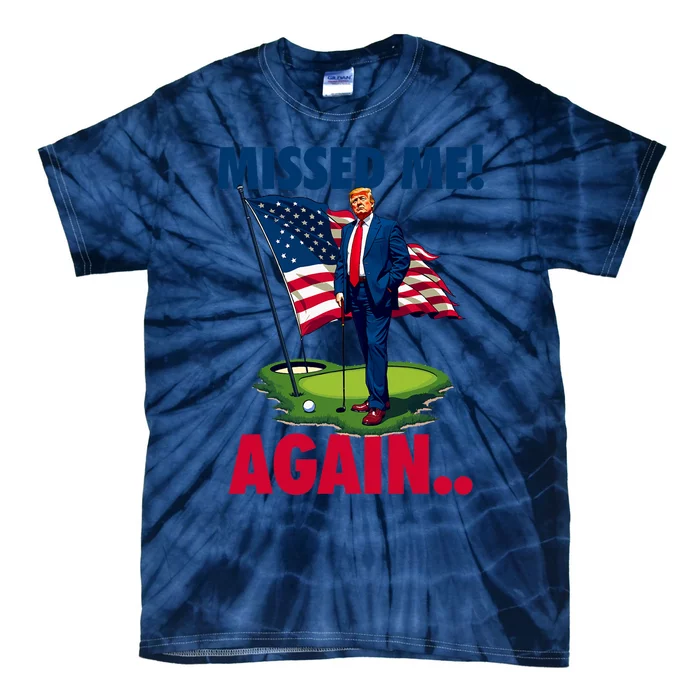 Missed Me Again You Missed Trump Golf 2024 Tie-Dye T-Shirt