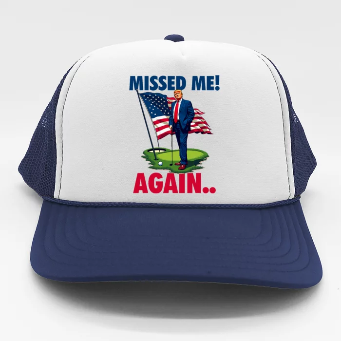 Missed Me Again You Missed Trump Golf 2024 Trucker Hat