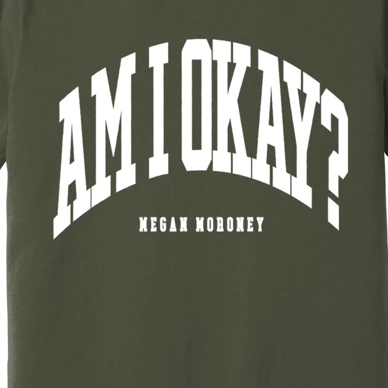 Megan Moroney Am I Ok? Funny Premium T-Shirt