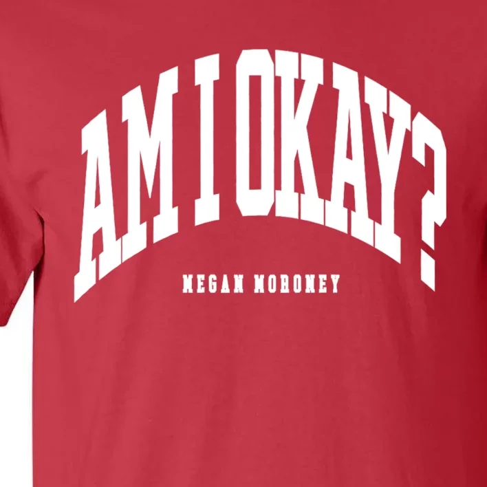 Megan Moroney Am I Ok? Funny Tall T-Shirt