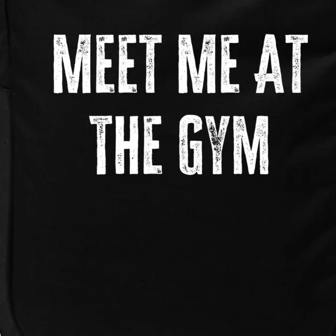 Meet Me At The Gym Funny Gym Quotes Funny Fitness Cute Gift Impact Tech Backpack