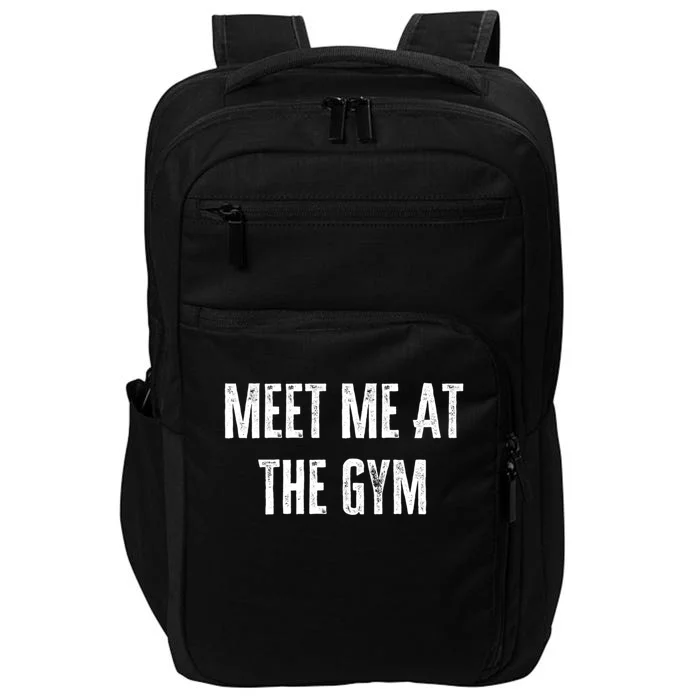 Meet Me At The Gym Funny Gym Quotes Funny Fitness Cute Gift Impact Tech Backpack