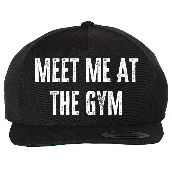 Meet Me At The Gym Funny Gym Quotes Funny Fitness Cute Gift Wool Snapback Cap