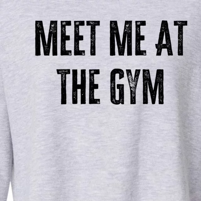 Meet Me At The Gym Funny Gym Quotes Funny Fitness Cute Gift Cropped Pullover Crew