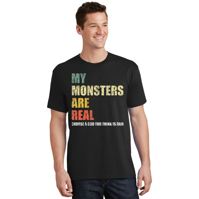 My Monsters Are Real T-Shirt