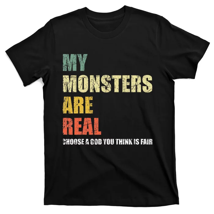 My Monsters Are Real T-Shirt