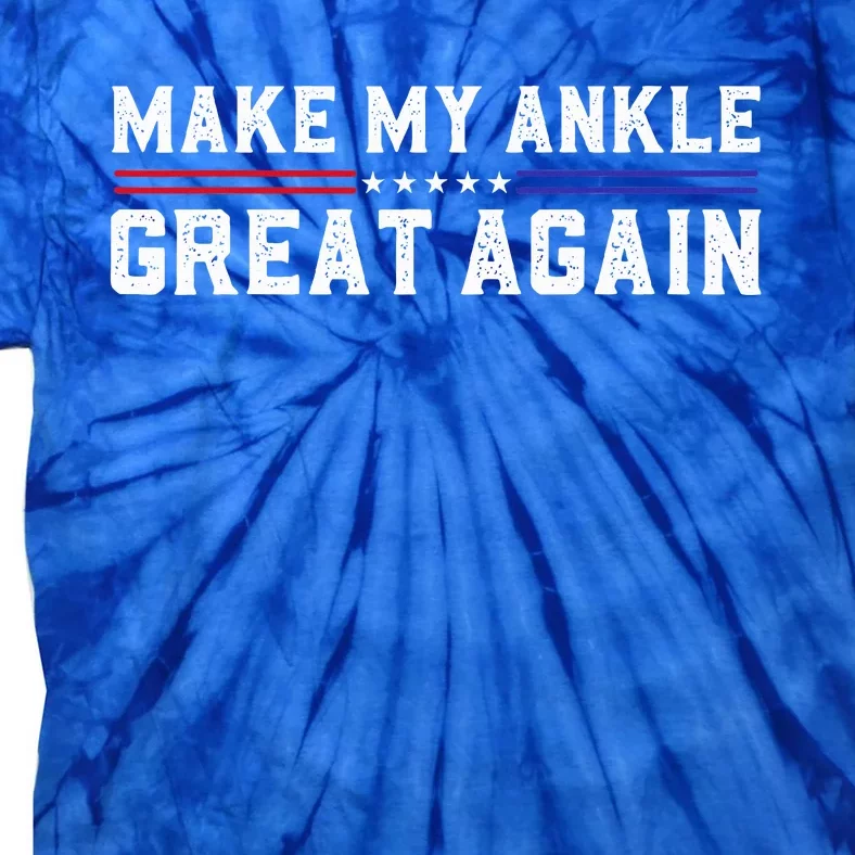 Make My Ankle Great Again Funny Ankle Surgery Ankle Injury Tie-Dye T-Shirt